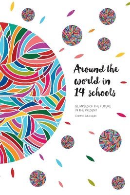 bokomslag Around the World in 14 Schools: Glimpses of the future in the present