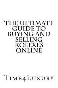 bokomslag The Ultimate Guide to Buying and Selling Rolexes Online