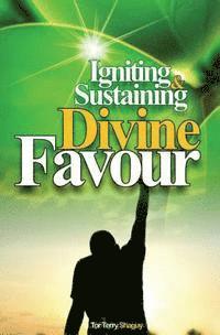 Tor Terry Shaguy - Igniting And Sustaining Divine Favour, Häftad