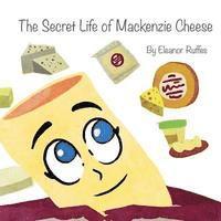 bokomslag The Secret Life of Mackenzie Cheese