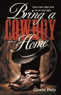 bokomslag Bring a Cowboy Home: Love can rope you in at any age.