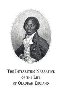 bokomslag The Interesting Narrative of the Life of Olaudah Equiano: Or, Gustavus Vassa, the African, Written by Himself