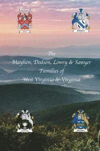 bokomslag The Mayhew, Dodson, Lowry & Sawyer Families of West Virginia & Virginia west