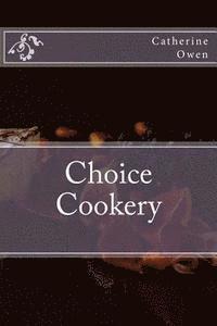 Catherine Owen - Choice Cookery, Häftad