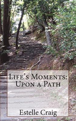 Life's Moments: Upon a Path 1