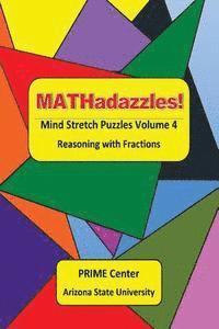 bokomslag MATHadazzles Mind Stretch Puzzles Volume 4: Reasoning with Fractions