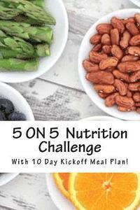 bokomslag 5 ON 5 Clean Eating Challenge!: With 10 Day Kick-off Eating Plan