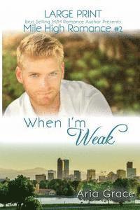 bokomslag When I'm Weak Large Print: M/M Romance