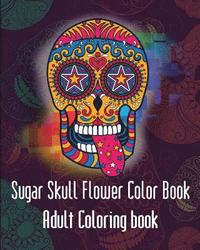 bokomslag Aroon Sugar Skulls Flower: Sugar SkullsFlower Adult Coloring Book