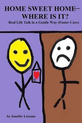 Home Sweet Home--Where is it?: Real Life Talk in a Gentle Way (Foster Care) 1