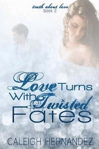 bokomslag Love Turns With Twisted Fates