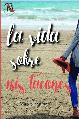 bokomslag La vida sobre mis tacones