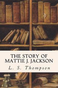bokomslag The Story of Mattie J. Jackson