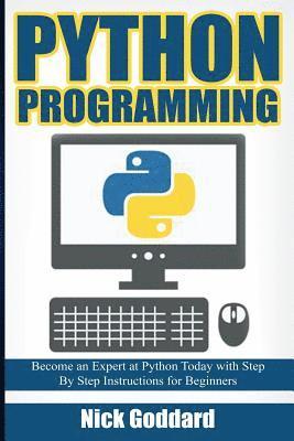 bokomslag Python Programming: Become an Expert at Python Today with Step by Step Instructions for Beginners