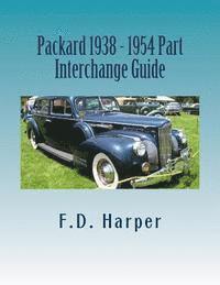 F. D. Harper - Packard 1938 - 1954 Part Interchange Guide, Häftad
