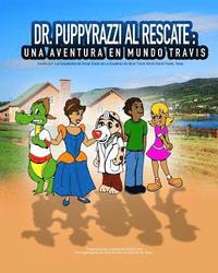 bokomslag Dr. Puppyrazzi al Rescate Una Aventura en Mundo Travis