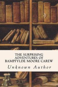 bokomslag The Surprising Adventures of Bampfylde Moore Carew