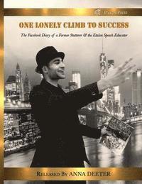 Anna Deeter - One Lonely Climb to Success: The Facebook Diary of a Former Stutterer and the Etalon Speech Educator, Häftad