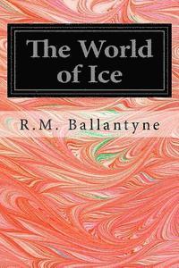 bokomslag The World of Ice