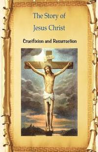 Billy R. Fincher - The Story of Jesus Christ Crucifixion and Resurrection: Crucifixion and Resurrection, Häftad