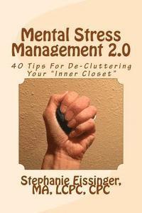bokomslag Mental Stress Management 2.0: 40 Tips for De-Cluttering Your Inner Closet