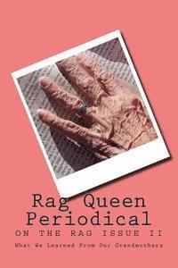 Rag Queen Periodical: What We Learned From Our Grandmothers 1