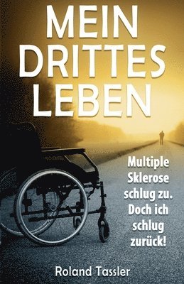 bokomslag Mein drittes Leben: Multiple Sklerose schlug zu. Doch ich schlug zurueck!