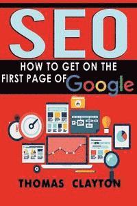 Thomas Clayton - Seo: How to Get On the First Page of Google, Häftad