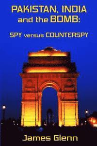 bokomslag Pakistan, India and the Bomb: Spy versus Counterspy