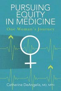 bokomslag Pursuing Equity in Medicine: One Woman's Journey