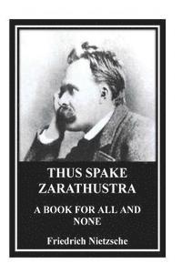 bokomslag Thus Spake Zarathustra. A Book for All and None