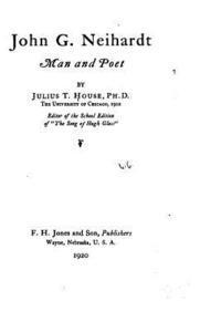 John G. Neihardt, Man and Poet 1