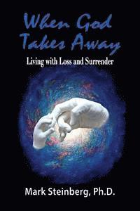 bokomslag When God Takes Away: Living with loss and surrender
