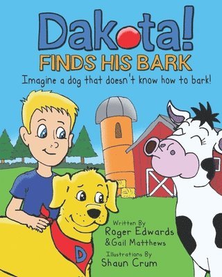Dakota Finds His Bark: Imagine a dog that doesn't know how to bark!