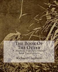 bokomslag The Book Of The Otter: A Manual For Sportsmen And Naturalists