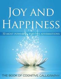 bokomslag Joy and Happiness: 50 Most Beautiful Positive Affirmations