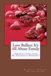 Love Bullies: It's All About Family: 'Observations from My Pharmacy Window' 1