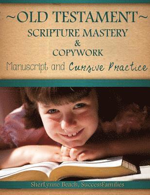 Old Testament Scripture Mastery & Copywork: Manuscript and Cursive Practice 1