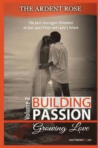 Ardent Rose - Building Passion: Growing Love, Häftad