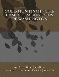 bokomslag Gold Hunting in the Cascade Mountains of Washington