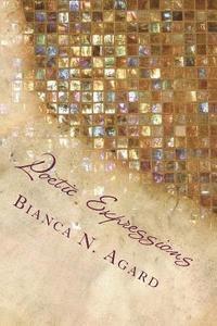 Poetic Expressions: A Collection of Short Poems 1