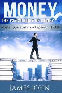 bokomslag Money, The Psychology of Money: Master your saving and spending habits: money saving books, Money Talks, Happy Money, Money Mindset, Money master, Per