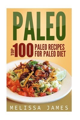 Melissa James - Paleo: Top 100 Paleo Recipes For Paleo Diet, Häftad