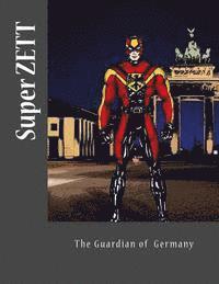 bokomslag Super ZETT: The Gaurdian of Germany