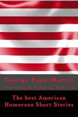 The best American Humorous Short Stories: Produced by Keith M. Eckrich