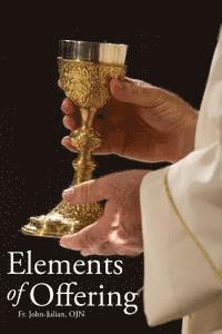 bokomslag Elements of Offering: Principles, Practices, and Pointers for Anglican Liturgy
