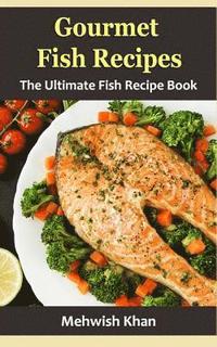 bokomslag Gourmet Fish Recipes: The Ultimate Fish Recipe Book