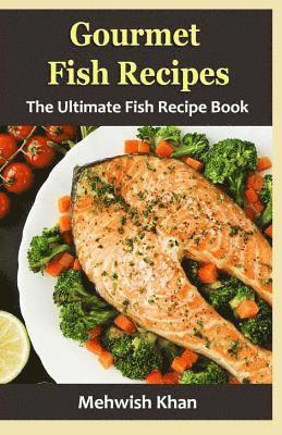 bokomslag Gourmet Fish Recipes: The Ultimate Fish Recipe Book