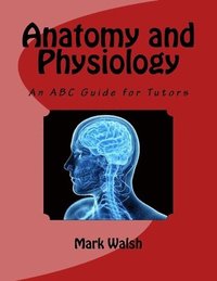 bokomslag Anatomy and Physiology for Health and Social Care: An ABC Guide for Tutors