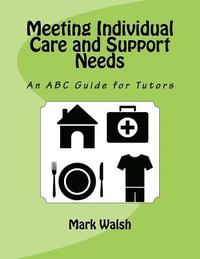 bokomslag Meeting Individual Care and Support Needs: An ABC Guide for Tutors